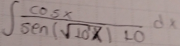 ∈t  cos x/sin (sqrt(10x))+0 dx