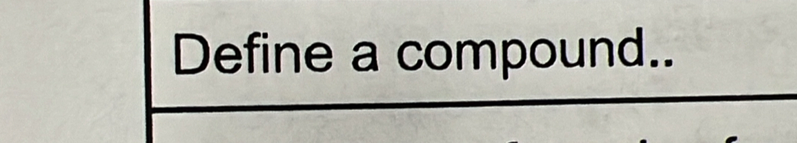 Define a compound..