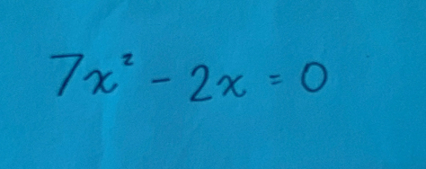 7x^2-2x=0