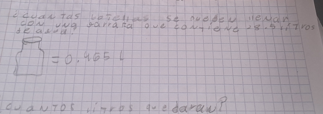 ddcartds boteds se pcede sewar 
cOw yNg gànràRa ave toxeNe 28. 5xATVOs
de aaod,
□ =0.465l
do aNTos igres quedaraw?