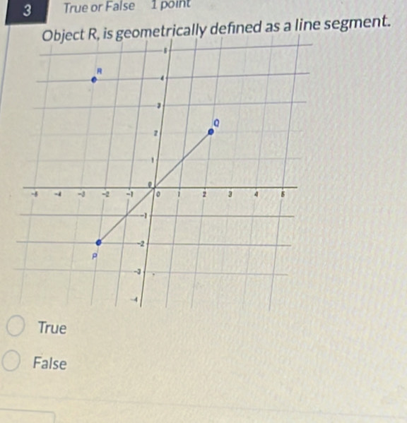 True or False 1 point
False