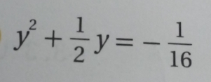 y^2+ 1/2 y=- 1/16 