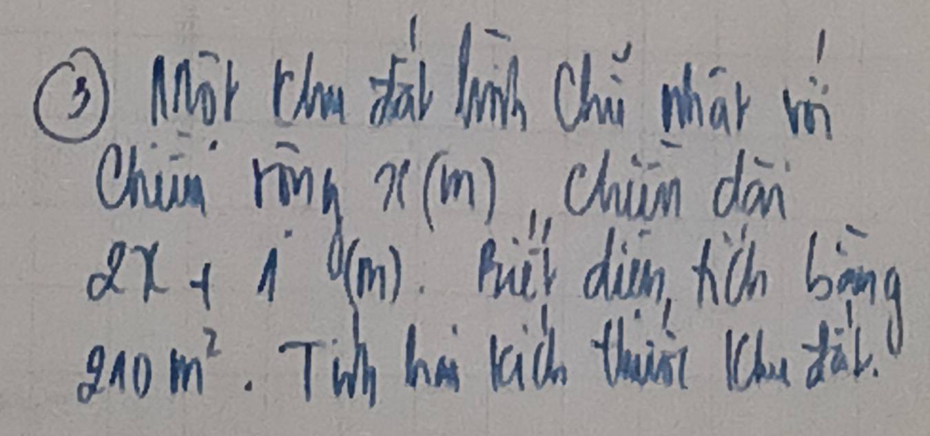 ③ Mor than fǎi lin chi mhār w 
Chún rīng x(m) chin dàn
2x+10(m) Puil dàain fich bing
210m^2. Ti ha lach thii chu dà.