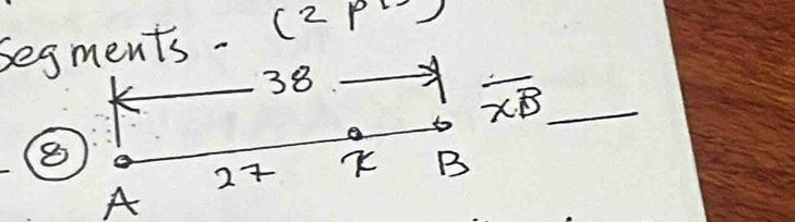 segments - (2 P
38
_ overline XB
8
27 B
A