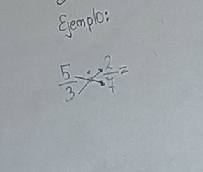 Gemple:
 5/3 *  2/7 =