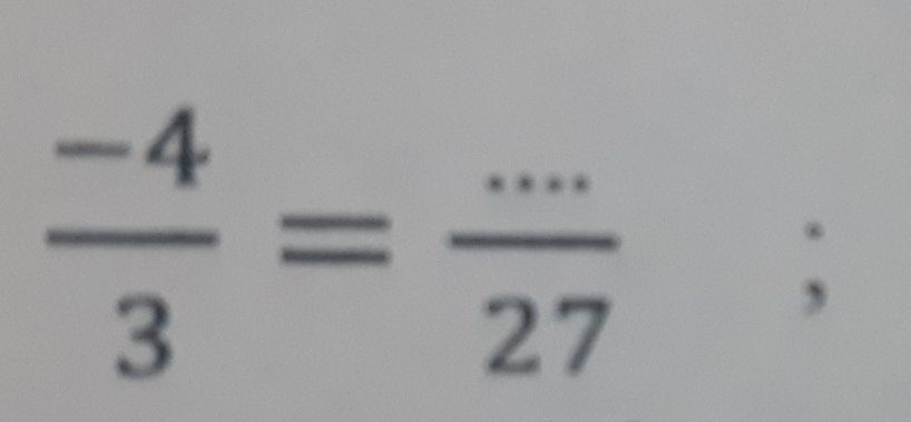  (-4)/3 = (...)/27 ;