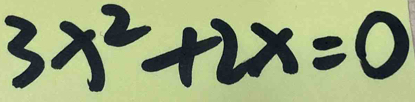 3x^2+2x=0