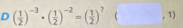 ( 1/2 )^-3· ( 1/2 )^-2=( 1/2 )^? ( ^circ  ,1) □ 