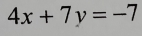 4x+7y=-7