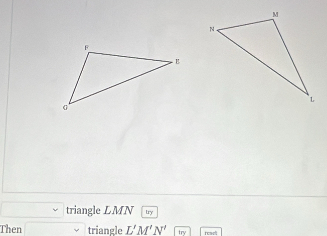 triangle LMN try 
Then triangle L'M'N' try reset