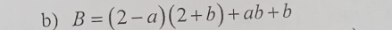 B=(2-a)(2+b)+ab+b