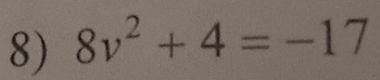 8v^2+4=-17