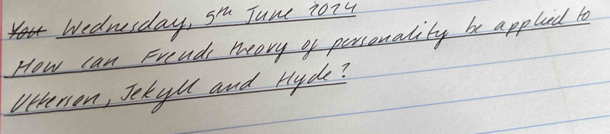 5^(th) June zo74 
How can Frends meory of personality be appleed to 
oennon, Jekyu and Hyde?