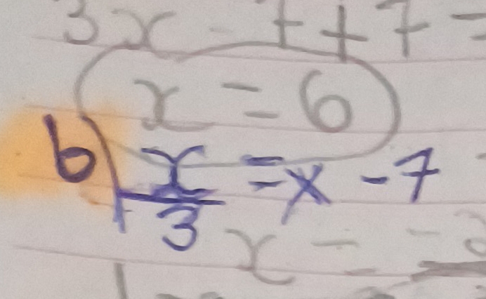 3x-_  +++-
6 beginarrayr x=6  x/3 =x-7endarray