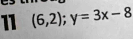 11 (6,2);y=3x-8