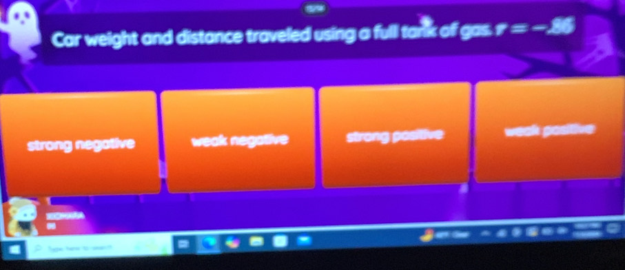 Car weight and distance traveled using a full tark of gas. r=-86
strong negative weak negative strong positive weak positive
oe herw to sean?