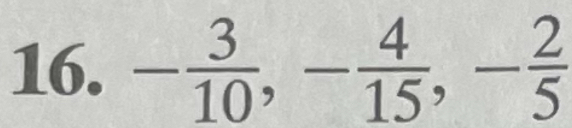 - 3/10 , - 4/15 , - 2/5 