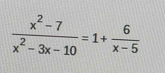  (x^2-7)/x^2-3x-10 =1+ 6/x-5 