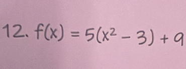 f(x) = 5(x² - 3) + 9