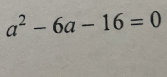 a^2-6a-16=0