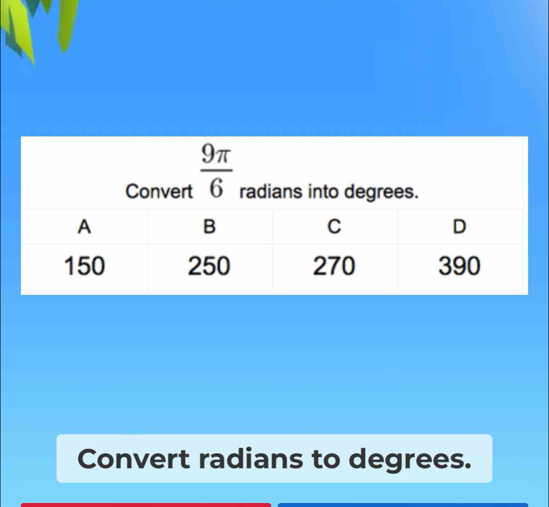 Convert radians to degrees.