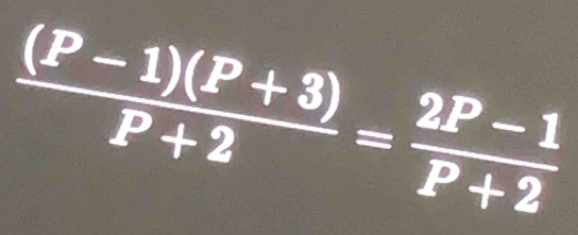  ((P-1)(P+3))/P+2 = (2P-1)/P+2 