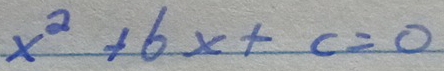 x^2+6x+c=0