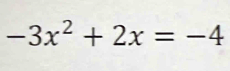 -3x^2+2x=-4