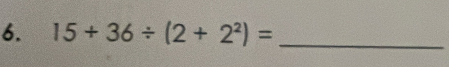 15+36/ (2+2^2)= _