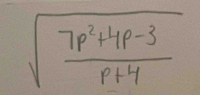 sqrt(frac 7p^2+4p-3)p+4