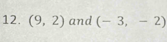 (9,2) and (-3,-2)