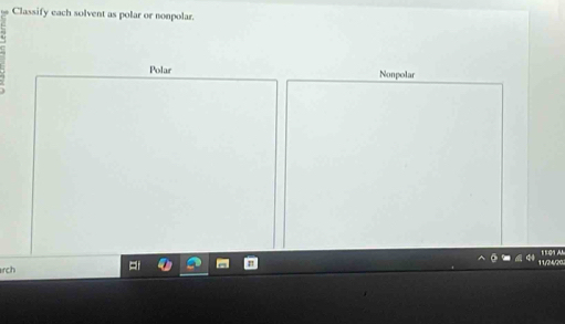 Classify each solvent as polar or nonpolar.
Polar Nonpolar
0 A
re