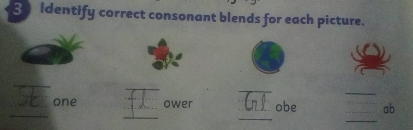 Identify correct consonant blends for each picture.
_
_
_
G1
_
_
_
one _ower obe _ab