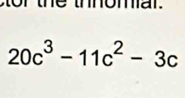 or the thomar.
20c^3-11c^2-3c