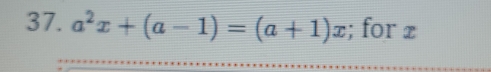 a^2x+(a-1)=(a+1)x; for x