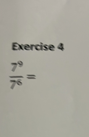  7^9/7^6 =