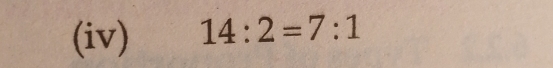 (iv) 14:2=7:1