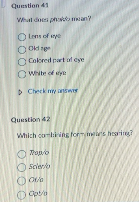 Solved: What does phak/o mean? Lens of eye Old age Colored part of eye ...