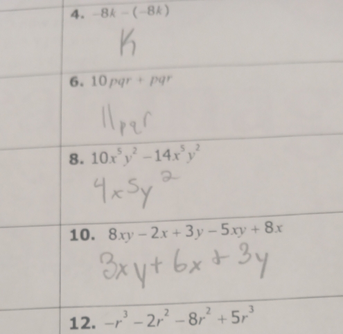 -8k-(-8k)
12. -r^3-2r^2-8r^2+5r^3