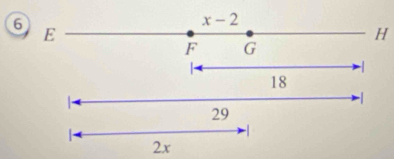 6
x-2
E
H
F G
-1
18
|
-1
29
-|
2x