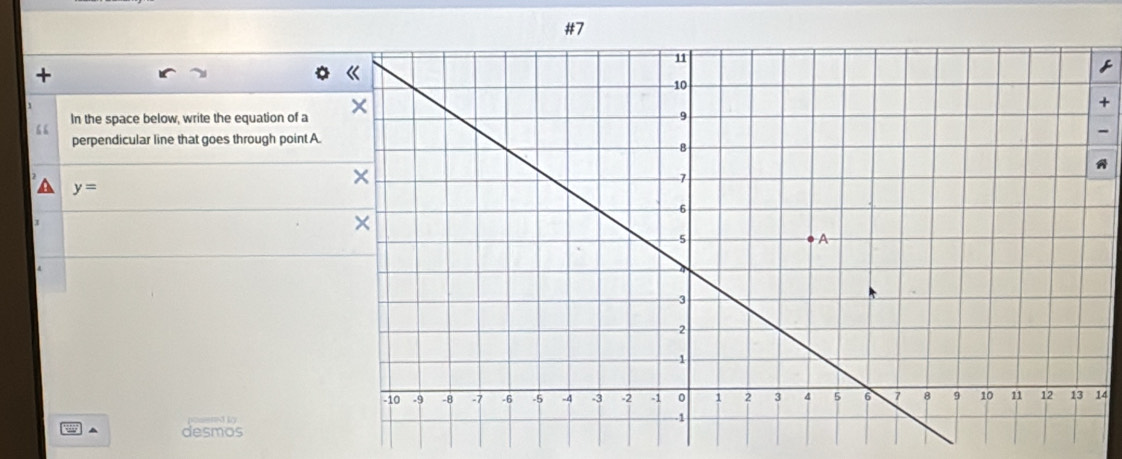 + 
1 
+ 
“ In the space below, write the equation of a 
- 
perpendicular line that goes through pointA. 
A
y=
4 
=== 3 == 
desmos