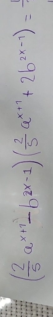 ( 2/5 a^(x+1)-b^(2x-1))( 2/5 a^(x+1)+2b^(2x-1))= 1/2 