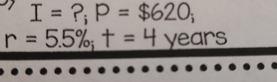 I= ?; P=$620;
r=5.5%; t=4 years