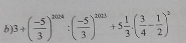 3+( (-5)/3 )^2024:( (-5)/3 )^2023+5 1/3 · ( 3/4 - 1/2 )^2