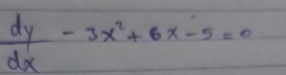  dy/dx -3x^2+6x-5=0