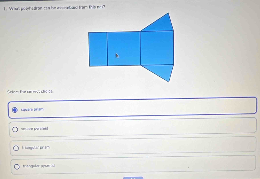 What polyhedron can be assembled from this net?
Select the correct choice.
square prism
square pyramid
triangular prism
triangular pyramid