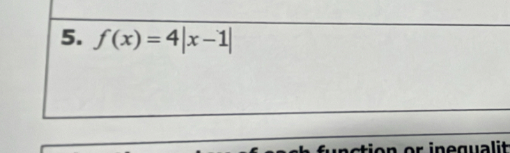 f(x)=4|x-1|
sti o n o r in e gu a t