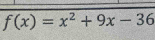 f(x)=x^2+9x-36