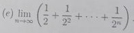 limlimits _nto ∈fty ( 1/2 + 1/2^2 +·s + 1/2^n )