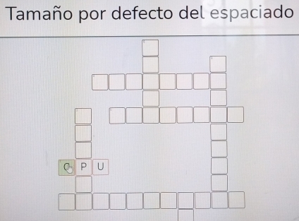 Tamaño por defecto del espaciado
P U